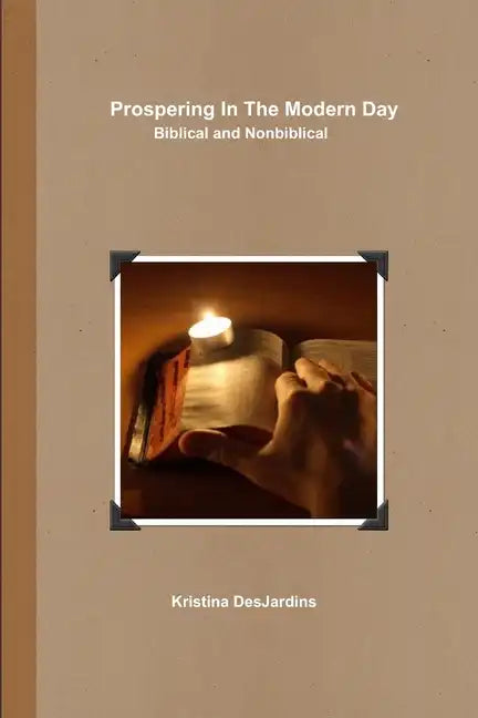Prospering In The Modern Day: Biblical and Nonbiblical - Paperback