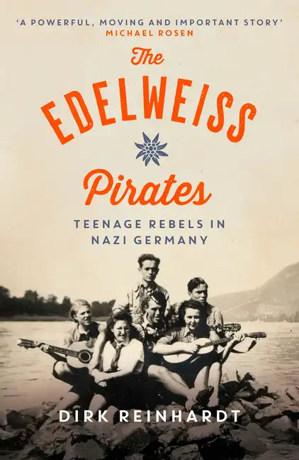 The Edelweiss Pirates: Teenage Rebels in Nazi Germany - Paperback