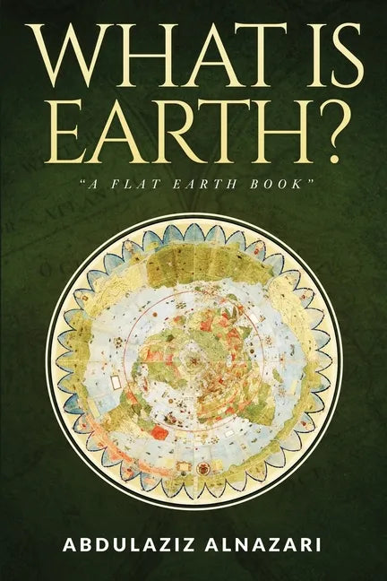 What is Earth?: A Flat Earth Book - Paperback