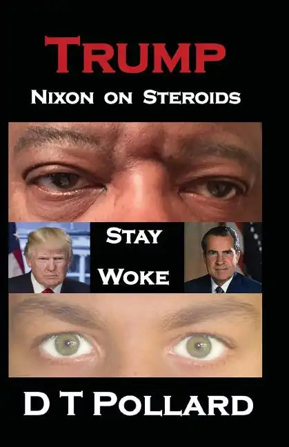 Trump - Nixon on Steroids: Stay Woke - Paperback