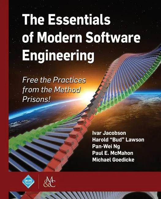 The Essentials of Modern Software Engineering: Free the Practices from the Method Prisons! - Hardcover