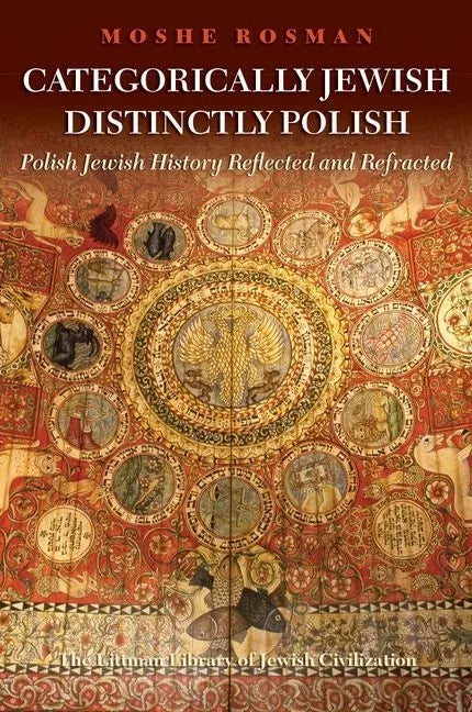 Categorically Jewish, Distinctly Polish: Polish Jewish History Reflected and Refracted - Hardcover