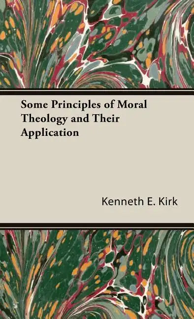 Some Principles of Moral Theology and Their Application - Hardcover