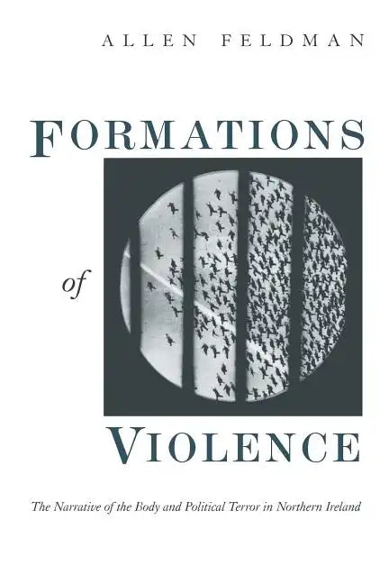 Formations of Violence: The Narrative of the Body and Political Terror in Northern Ireland - Paperback