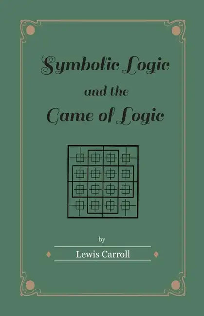 Symbolic Logic and the Game of Logic - Paperback