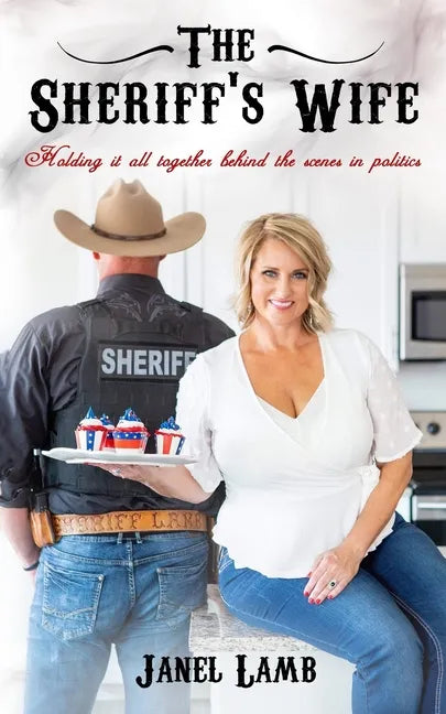 The Sheriff's Wife: Holding it all together behind the scenes in politics - Paperback