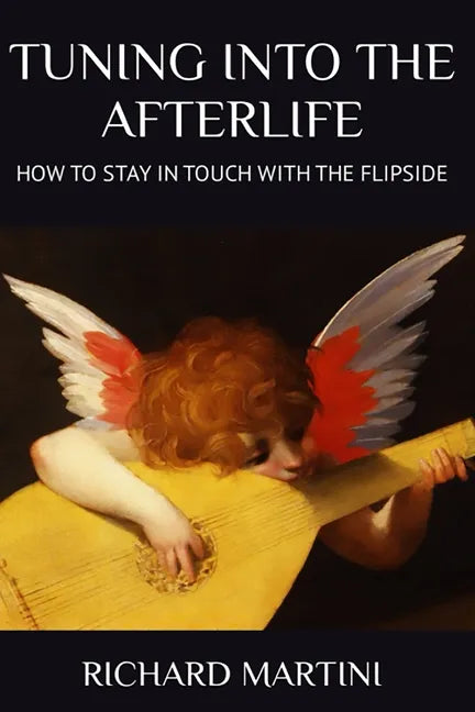 TUNING INTO THE AFTERLIFE - How to Stay in Touch with the Flipside - Paperback