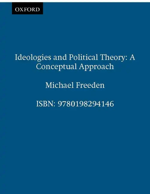 Ideologies and Political Theory: A Conceptual Approach - Paperback