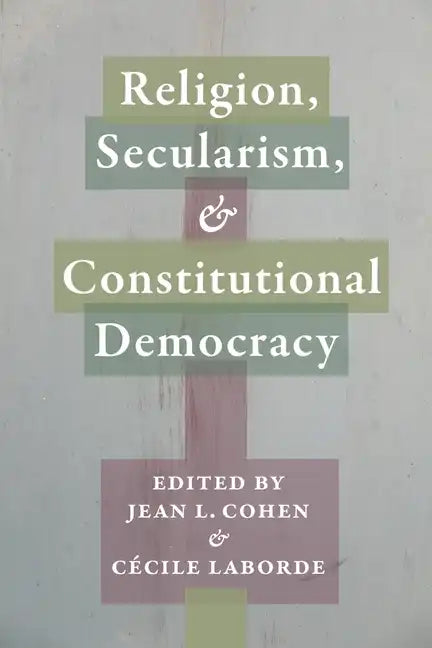 Religion, Secularism, and Constitutional Democracy - Paperback