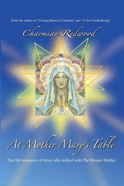 At Mother Marys Table: Past Life Memories of Those Who Walked with the Blessed Mother - Paperback