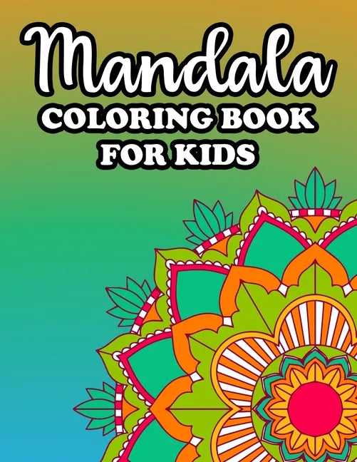 Mandala Coloring Book For Kids: Large Print Mandalas For Beginners And Children, Simple Patterns And Designs To Color - Paperback