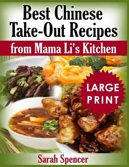 Best Chinese Take-out Recipes from Mama Li's Kitchen ***Large Print Black and White Edition*** - Paperback