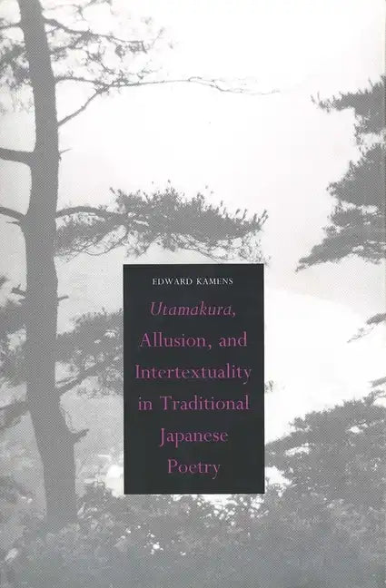 Utamakura, Allusion, and Intertextuality in Traditional Japanese Poetry - Hardcover