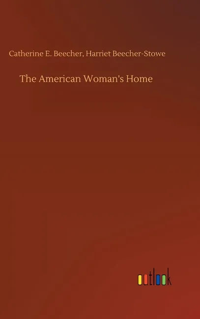 The American Woman's Home - Hardcover