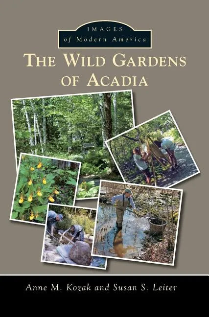 The Wild Gardens of Acadia - Hardcover