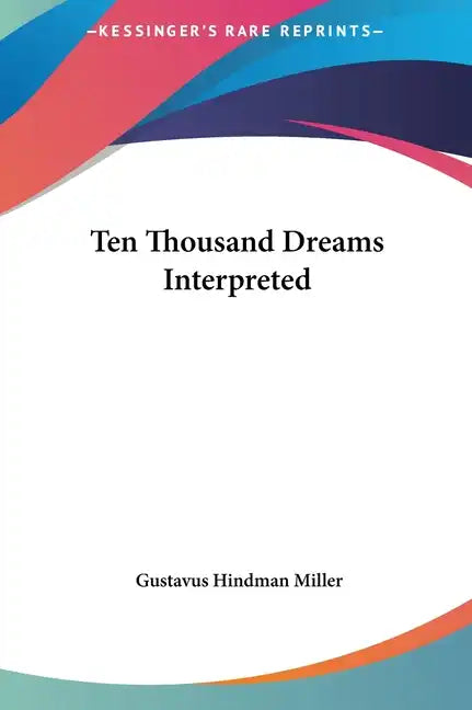 Ten Thousand Dreams Interpreted - Hardcover