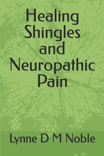 Healing Shingles and Neuropathic Pain - Paperback