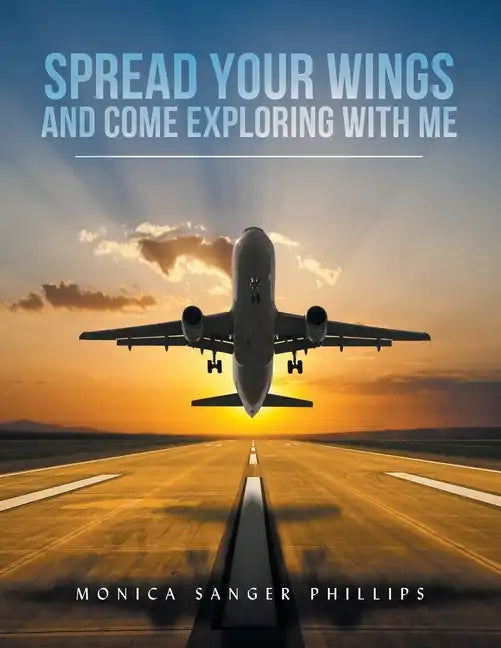Spread Your Wings and Come Exploring with Me - Paperback