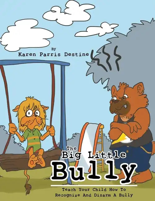 The Big Little Bully: Teach Your Child How to Recognize and Disarm a Bully - Paperback