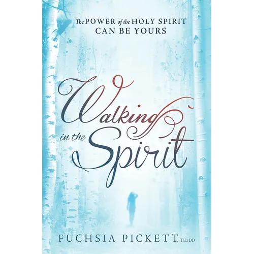 Walking in the Spirit: The Power of the Holy Spirit Can Be Yours - Paperback