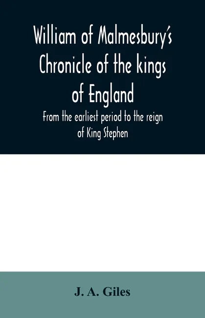 William of Malmesbury's Chronicle of the kings of England. From the earliest period to the reign of King Stephen - Paperback