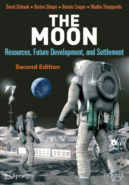 The Moon: Resources, Future Development, and Settlement - Paperback