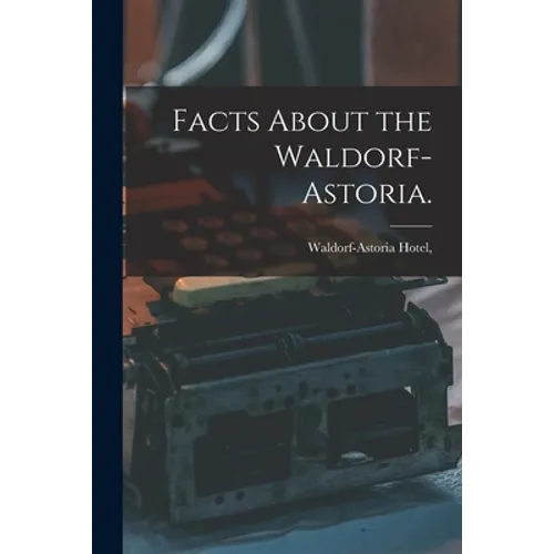 Facts About the Waldorf-Astoria. - Paperback