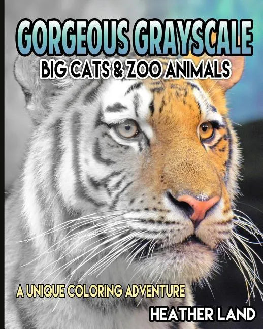 Gorgeous Grayscale: Big Cats & Zoo Animals: Adult Coloring Book - Paperback