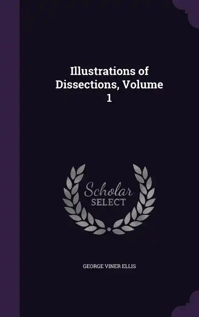 Illustrations of Dissections, Volume 1 - Hardcover