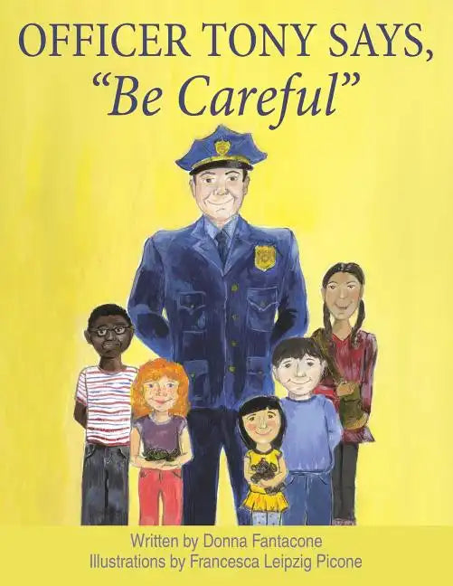 Officer Tony Says, "Be Careful" - Paperback