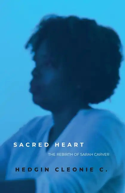 Sacred Heart: The Rebirth of Sarah Carver - Paperback