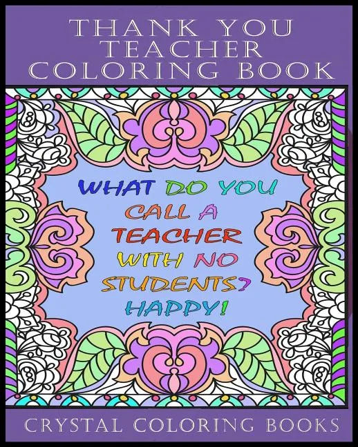 Thank You Teacher Coloring Book.: 30 Page Clean Joke Stress Relief Coloring Book. The Perfect Gift For Any Teacher. Help Your Teacher Relax Over The S - Paperback