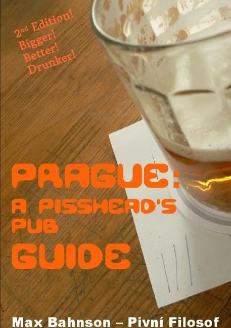 Prague: A Pisshead's Pub Guide - 2nd Edition - Paperback