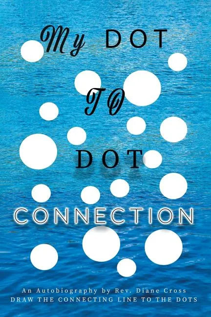 My Dot to Dot Connection: An Autobiography - Paperback