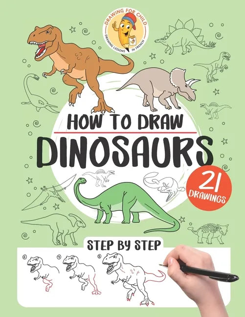How to draw dinosaurs: 21 step-by-step drawings - Paperback