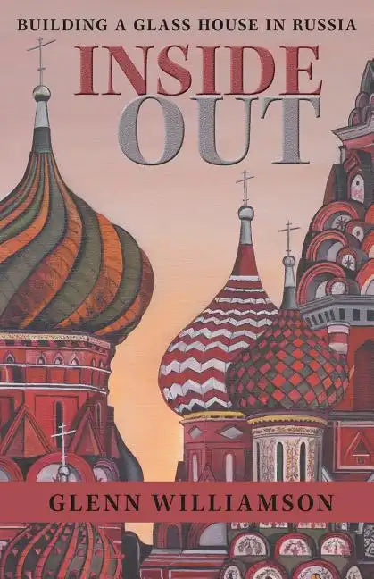 Inside Out: Building a Glass House in Russia - Paperback