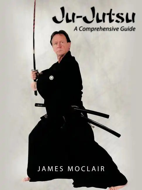 Ju-Jutsu: A Comprehensive Guide - Paperback