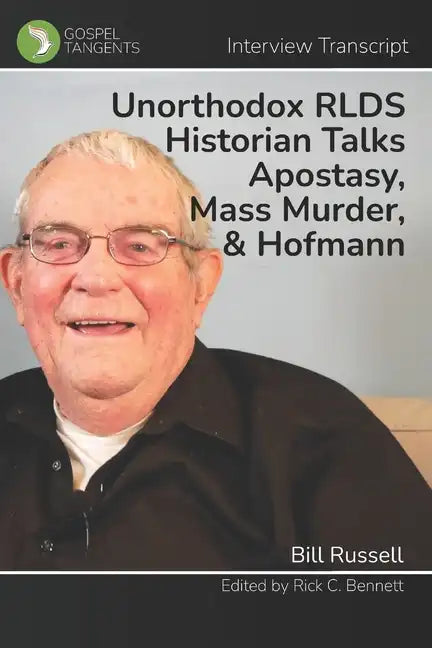 Unorthodox RLDS Historian Talks Apostasy, Mass Murder, & Hofmann: Interview with Bill Russell - Paperback