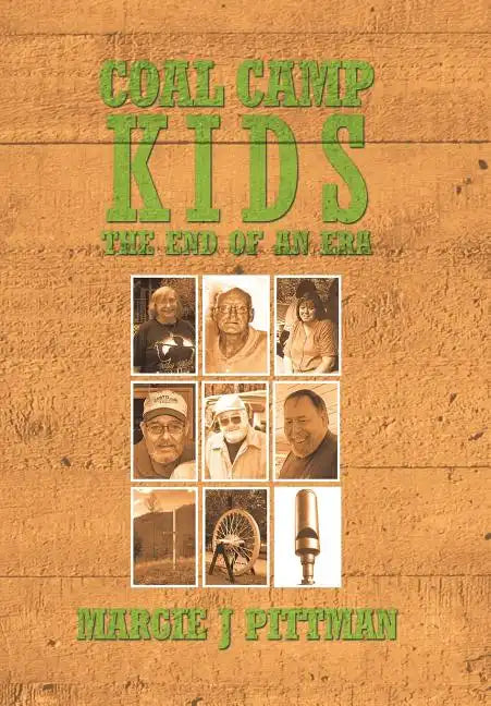 Coal Camp Kids: The End of an Era - Hardcover