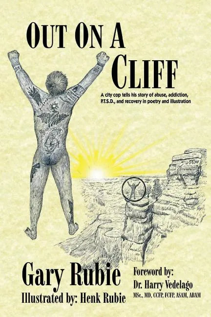 Out On A Cliff: A city cop tells his story of abuse, addiction, P.T.S.D., and recovery in poetry and illustration - Paperback