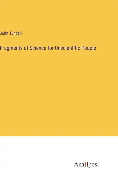 Fragments of Science for Unscientific People - Hardcover