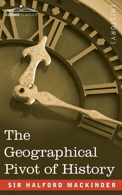 The Geographical Pivot of History - Paperback