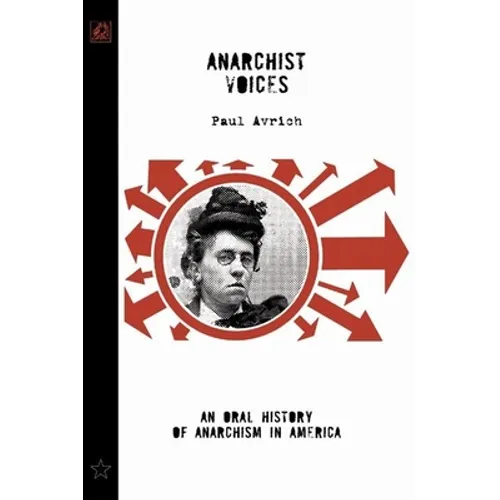 Anarchist Voices: An Oral History of Anarchism in America (Unabridged) - Paperback