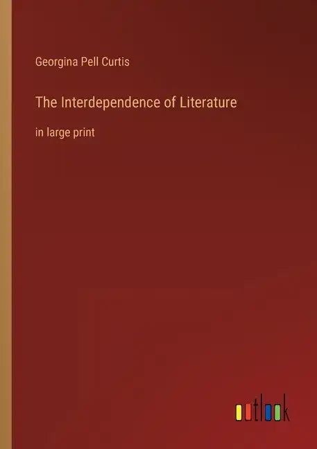 The Interdependence of Literature: in large print - Paperback