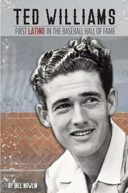Ted Williams - The First Latino in the Baseball Hall of Fame - Paperback