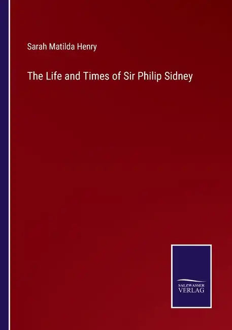 The Life and Times of Sir Philip Sidney - Paperback