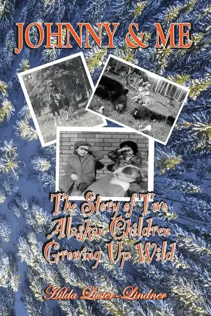Johnny & Me: The Story of Two Alaskan Children Growing Up Wild - Paperback