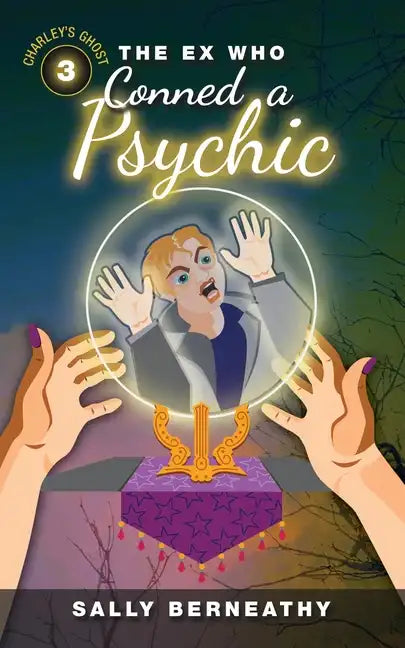 The Ex Who Conned a Psychic: Book 3, Charley's Ghost - Paperback