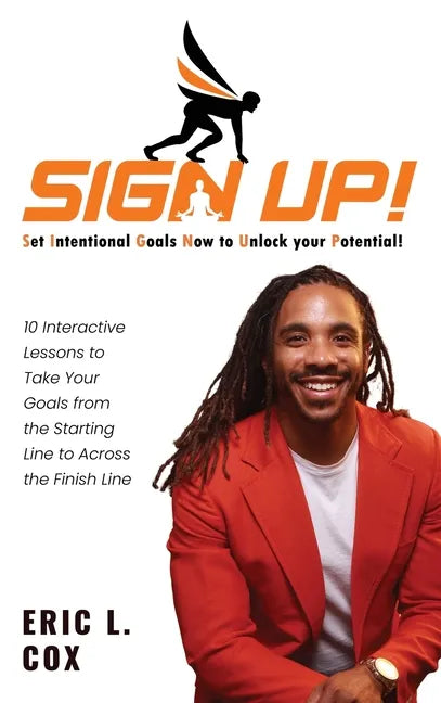 Sign Up!: 10 Interactive Lessons To Take Your Goals From The Starting Line To Across The Finish Line - Hardcover