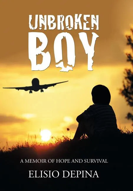 Unbroken Boy: a memoir of hope and survival - Hardcover